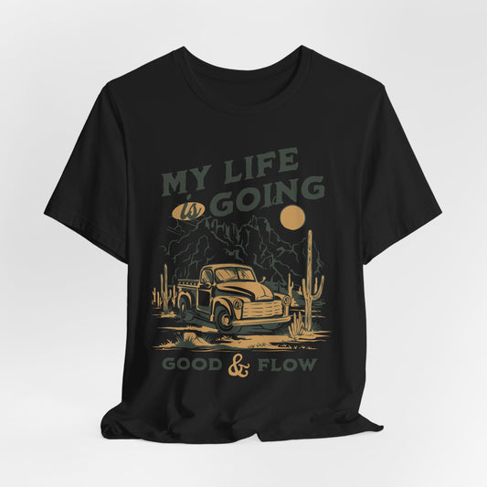 My Life Is Going Good & Flow T-Shirt