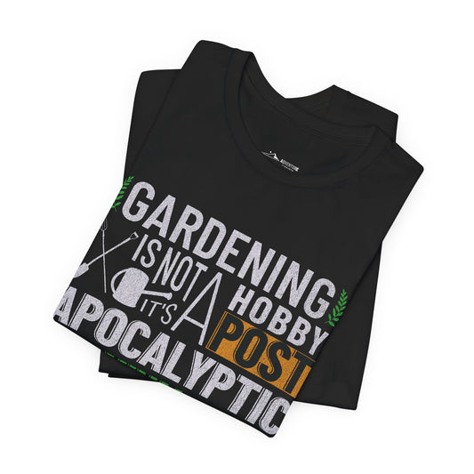Gardening Is Not A Hobby T-Shirt