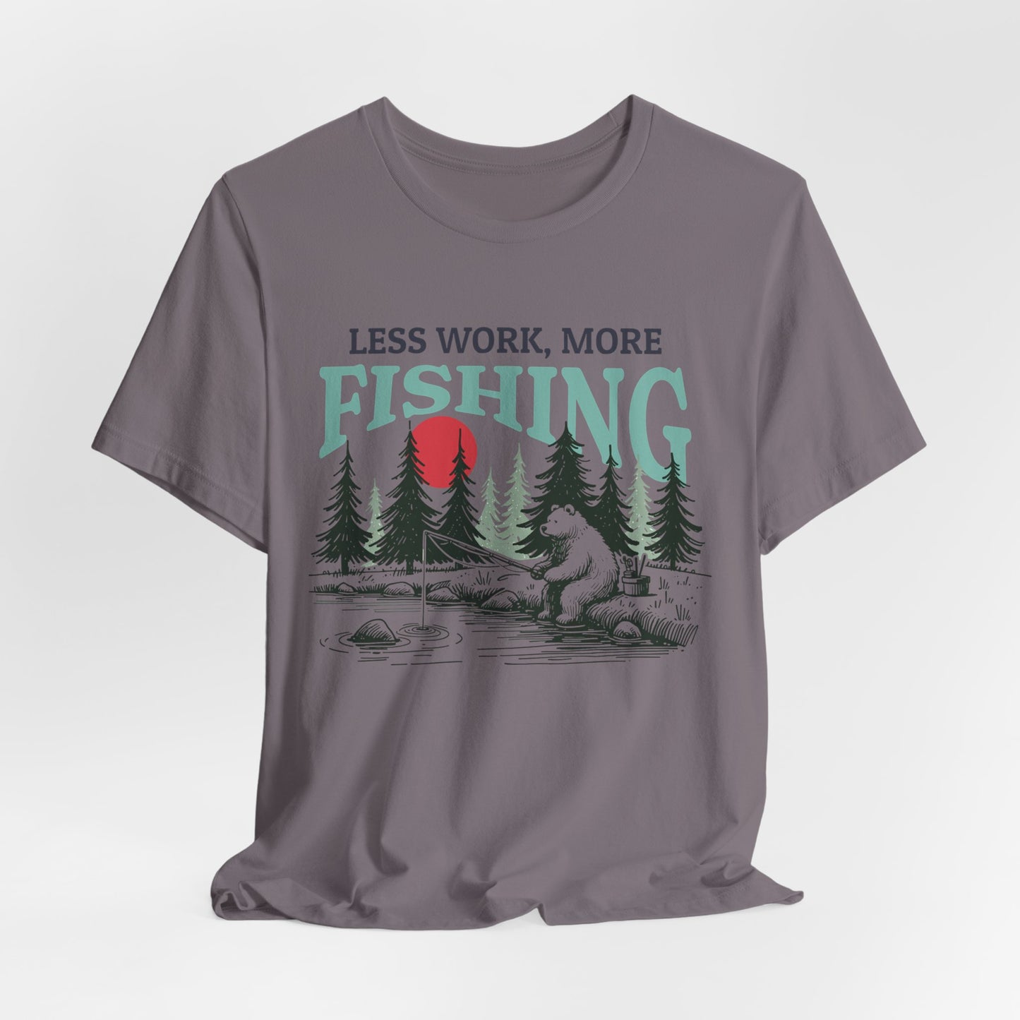 Less Work, More Fishing T-Shirt