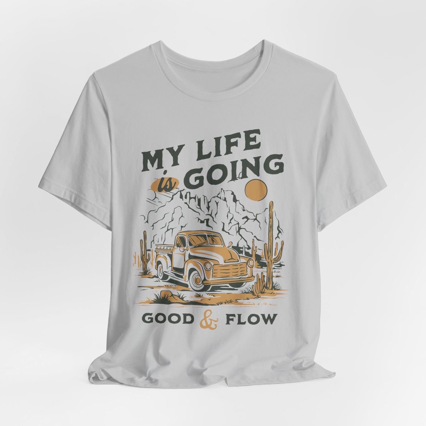 My Life Is Going Good & Flow T-Shirt