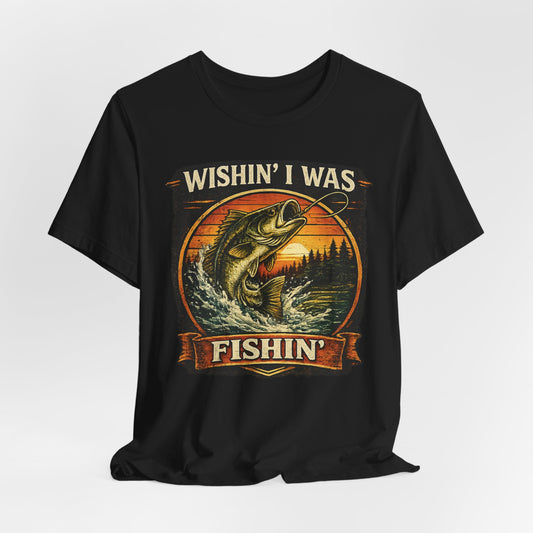 Wishin' I Was Fishin' T-Shirt