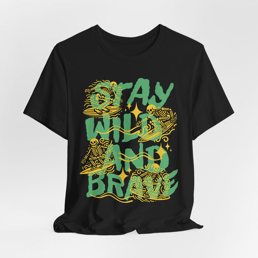 Stay Wild and Brave T-Shirt