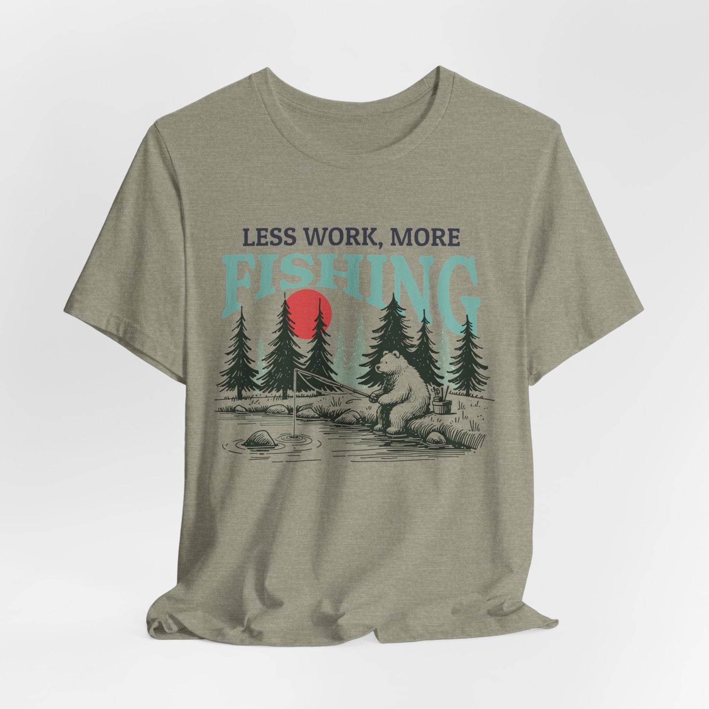 Less Work, More Fishing T-Shirt