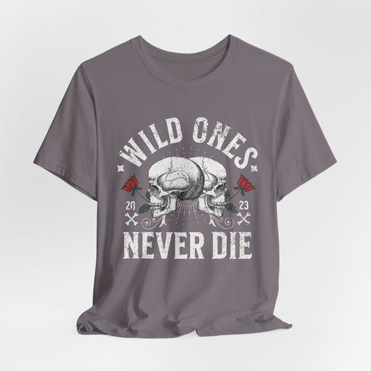 Wild Ones Never Die Skull T-Shirt