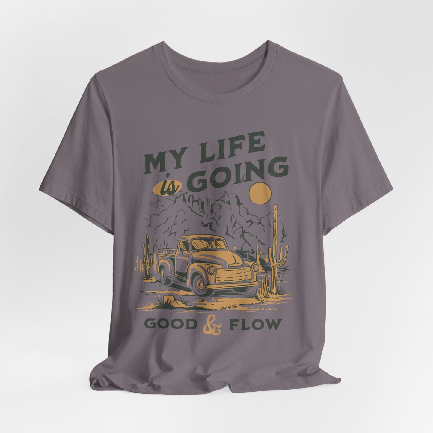My Life Is Going Good & Flow T-Shirt