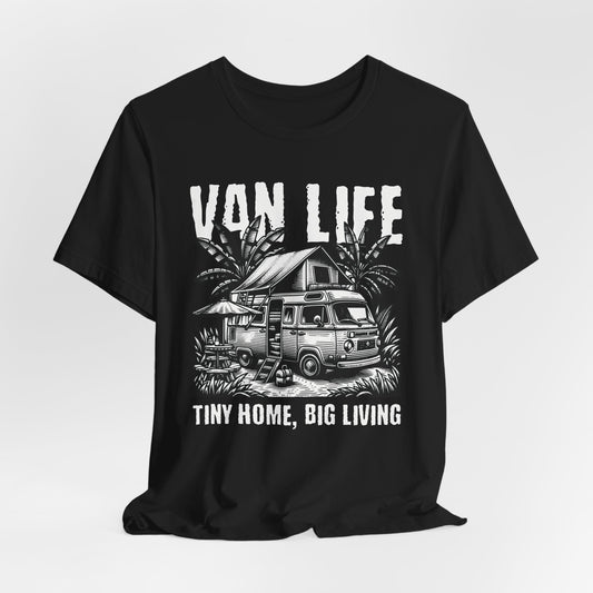 Van Life Tiny Home, Big Living Tee