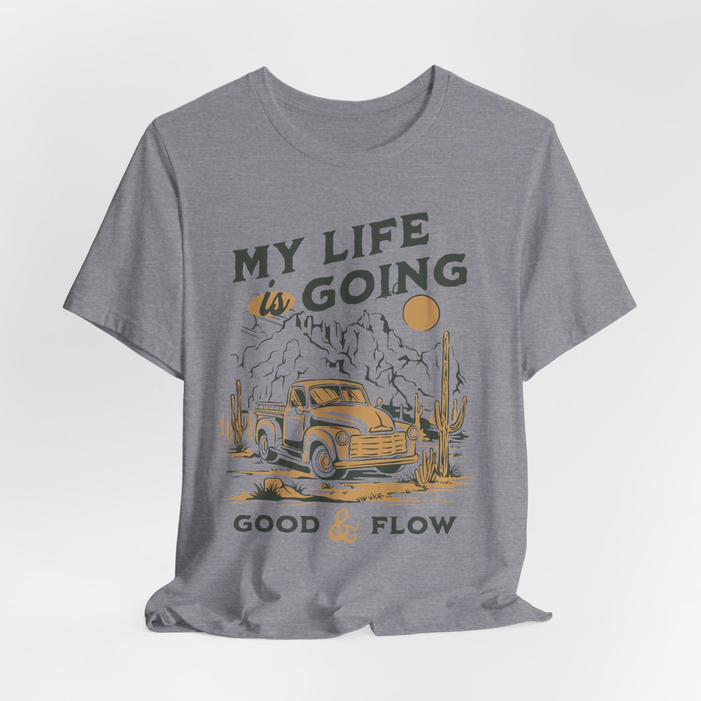 My Life Is Going Good & Flow T-Shirt