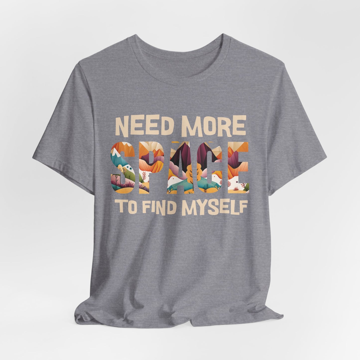 Need More Space to Find Myself T-Shirt