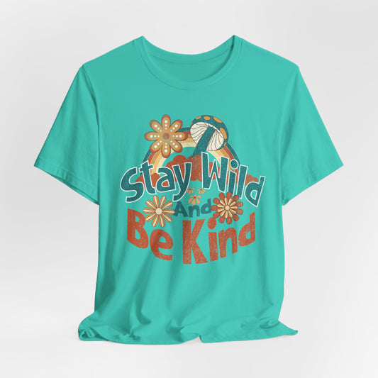 Stay Wild and Be Kind T-Shirt (Teal)
